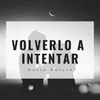 About Volverlo a Intentar Song