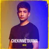 About Chekinme Durma Song