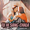 Tu Hi Sang Chala