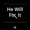 About He Will Fix It Song