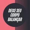 About Deixe Seu Corpo Balançar Song