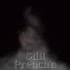 About Still Preach'n Song