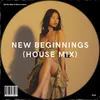 New Beginnings (House Mix)