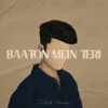 About Baaton Mein Teri Song