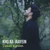 About Kho Na Jaayein Song