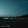 About Give It Time Song