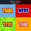 About Yaara Mere Teri Yaari Song