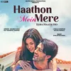 About Haathon Mein Mere Tera Haath Ho Song