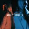 Vague Thoughts