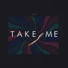 About Take Me Song