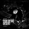 About Fish in the Desert Song