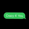 Crazy 4 You