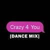 About Crazy 4 You (Dance Mix) Song