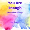 You Are Enough (More Than Enough)