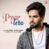 About Pyar Tera Song