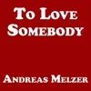 To Love Somebody