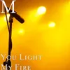 About You Light My Fire Song