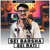 About Sei Barsha Sei Rati Song