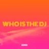 About Who Is the DJ Song