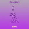 About Flex on Me Song