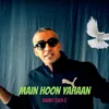 Main Hoon Yahaan