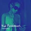 About Kid Problems Song