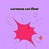 About Cartoon Cat Flow Song