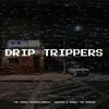 About Drip Trippers Song