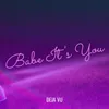 About Babe It's You Song