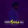 About Chori Mehla Aali Song