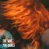 The Way You Dance