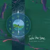 About Take the Time Song