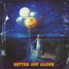 Better off Alone