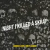 About Night I Killed a Skrap Song