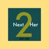 Next 2 Her