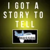 About I Got a Story to Tell Song