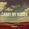 Carry My Kisses