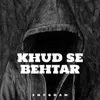About Khud Se Behtar Song