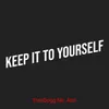 About Keep It to Yourself Song
