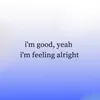 About I'm Good, Yeah I'm Feeling Alright (Sped Up) Song