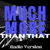 About Much More Than That (Radio Version) Song