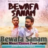 About Bewafa Sanam - Janu Maari Thansu Preet Lagai Song
