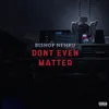 About Dont Even Matter Song