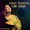 About Jahan Sanwara Leke Jaaye Song