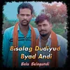 About Bisalag Dudiyud Byadandi Song