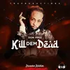 About Kill Dem Dead Disaster Riddim Song