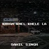 Kavan Khel Khele La