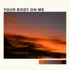 About Your Body on Me Song