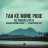 About Taa Ke Mone Pore Song