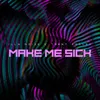 About Make Me Sick Song